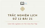 Trắc Nghiệm Lịch Sử Bài 21 Lớp 12